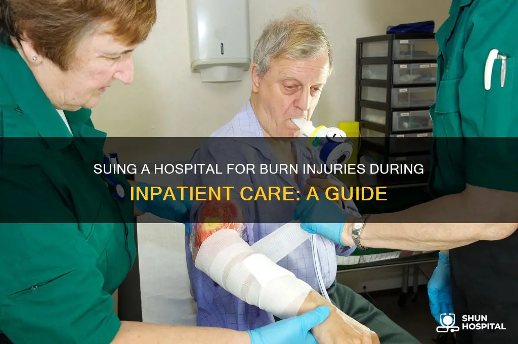 how to sue hospital for a burn while inpatient