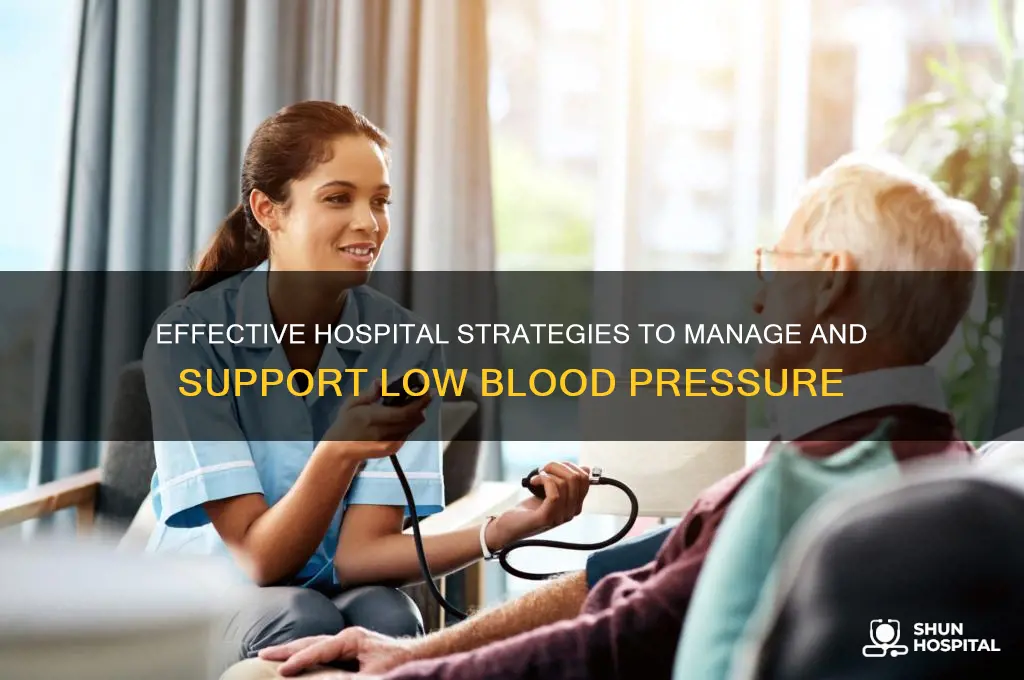 how to support low blood pressure in the hospital