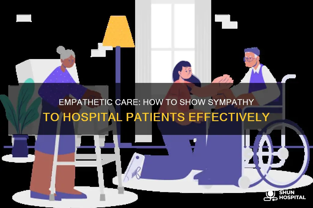 how to sympathy with a patiant at the hospital