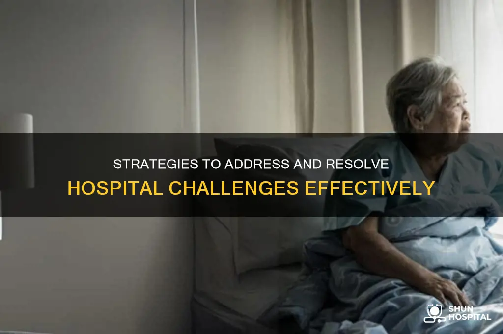 how to tackle all the issues at my hospital