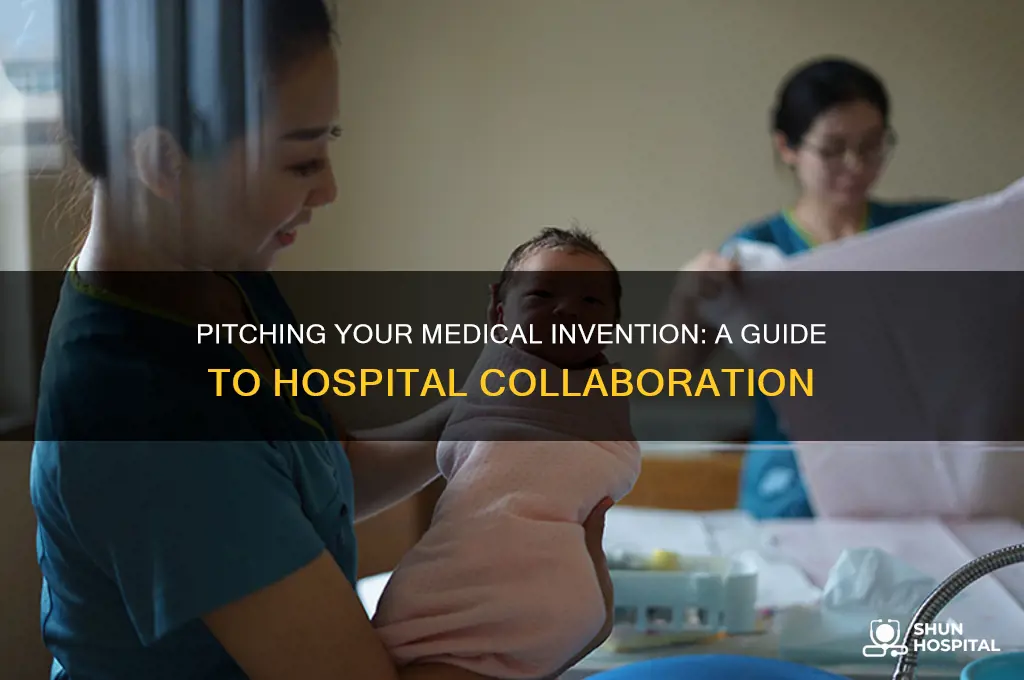 how to talk to a hospital about an invention