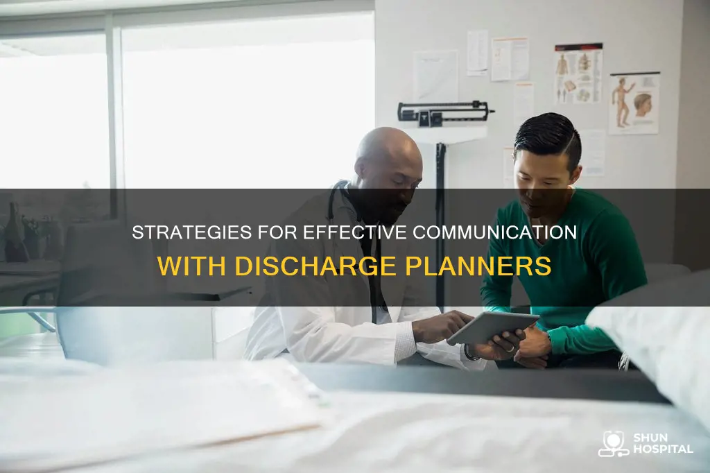 how to talk to hospital discharge planners