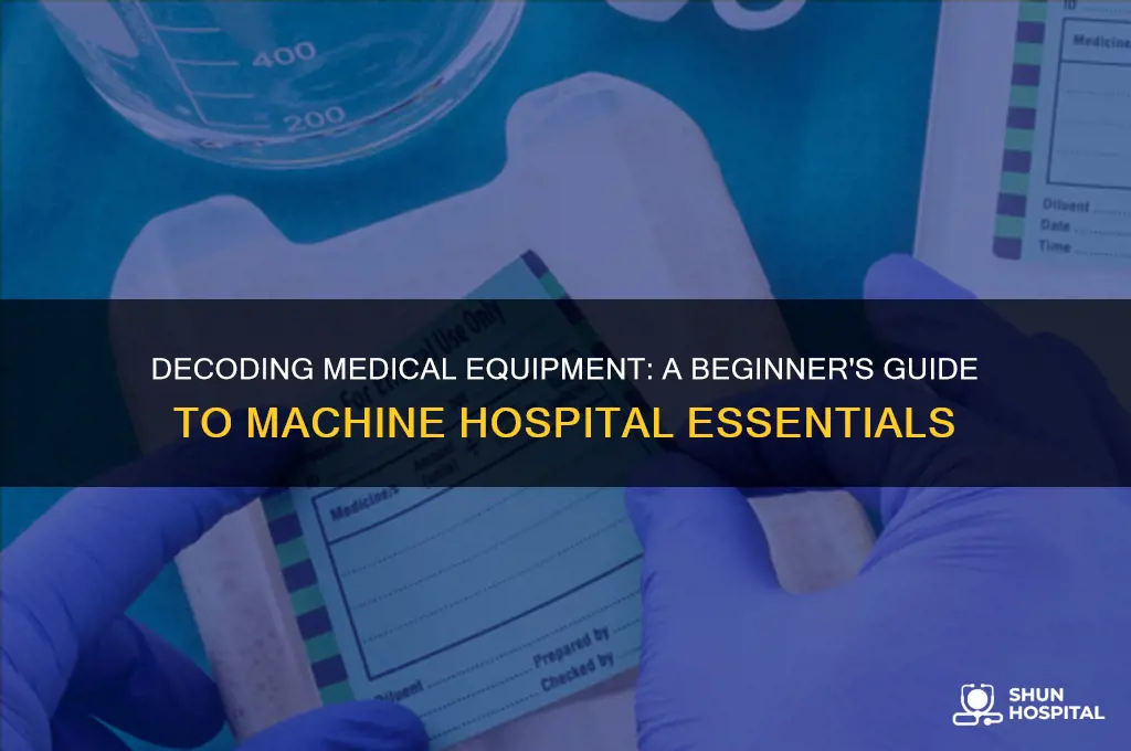 how to tell what is what on a machine hospital