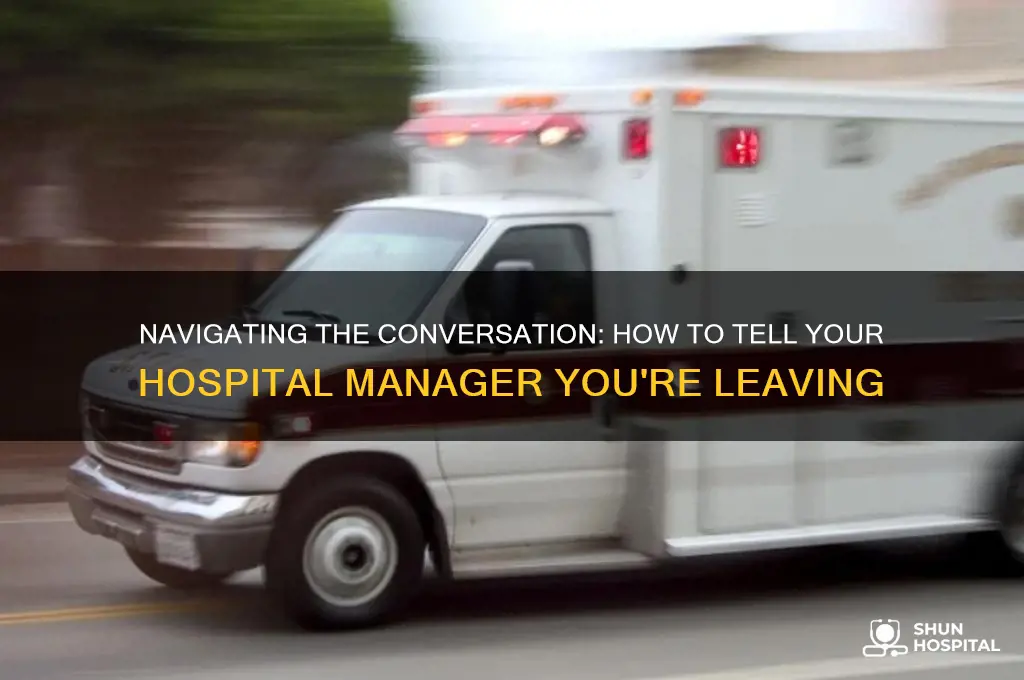 how to tell your hospital manager you want to leave