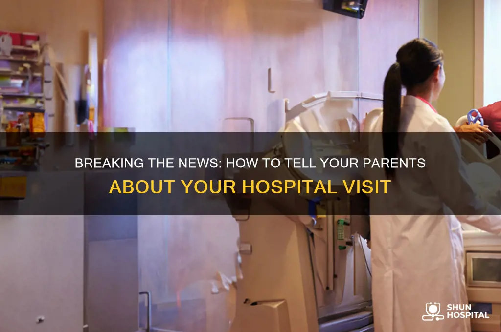 how to tell your parents you went to the hospital