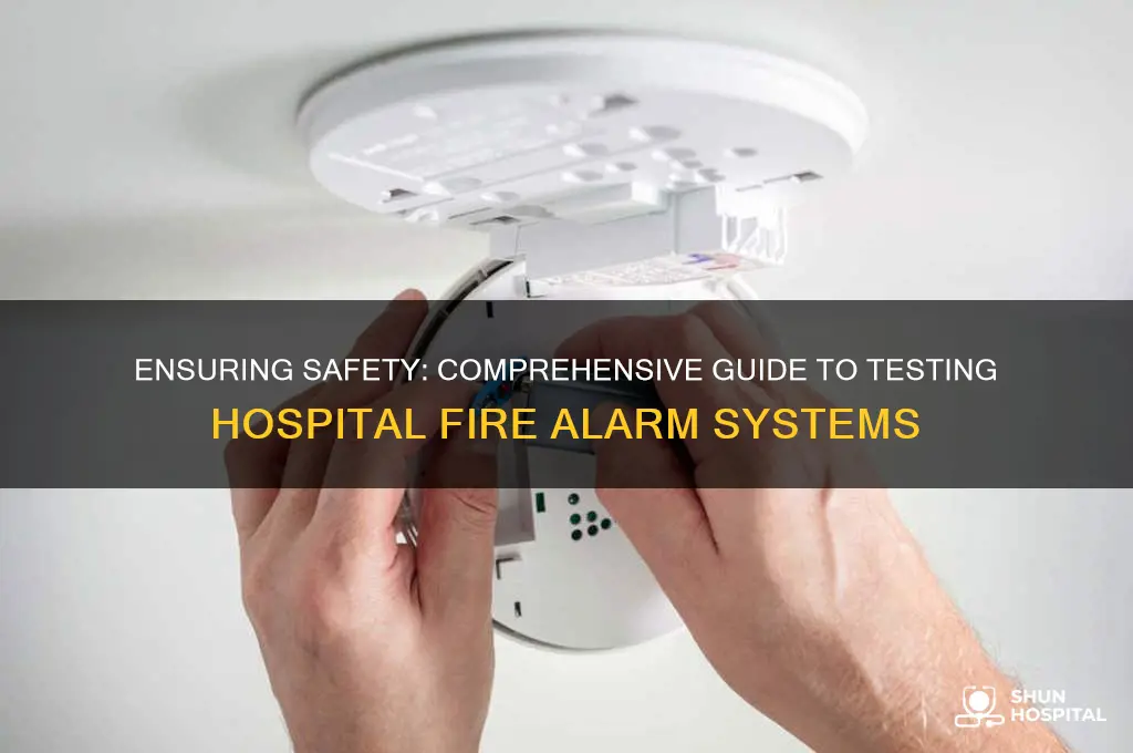 how to test a fire alarm system in a hospital