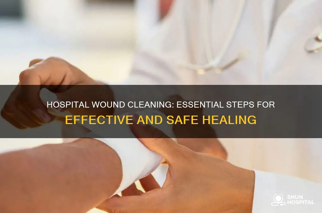 how to they clean a wound at the hospital