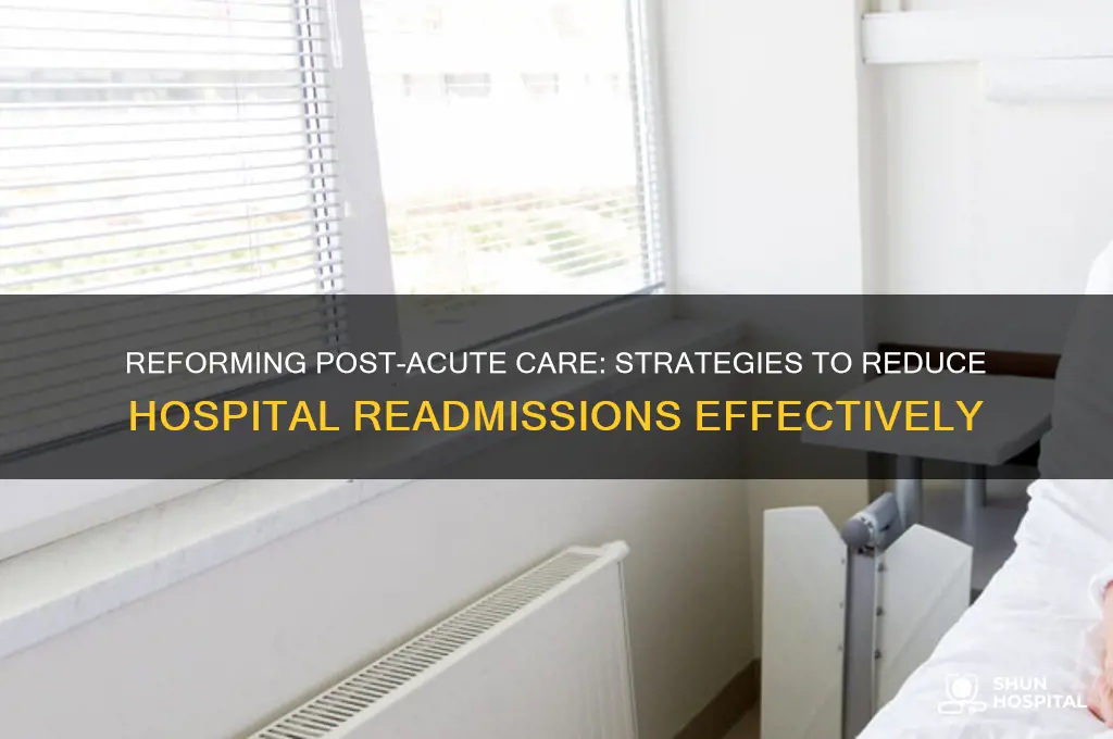 how to to reform post acute care return to hospital