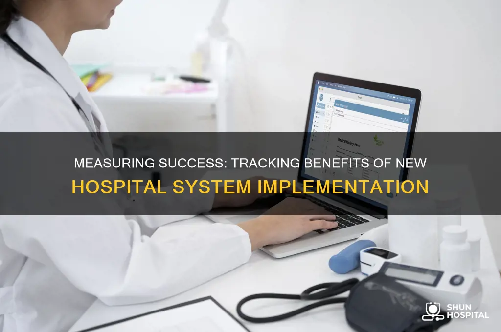 how to track benefits of implementation new hospital system