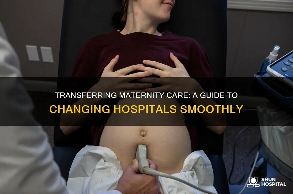 how to transfer maternity hospital