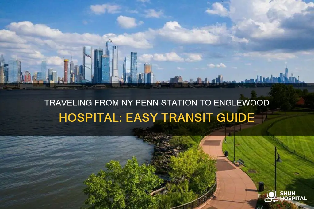 how to travel from ny penn station to englwood hospital