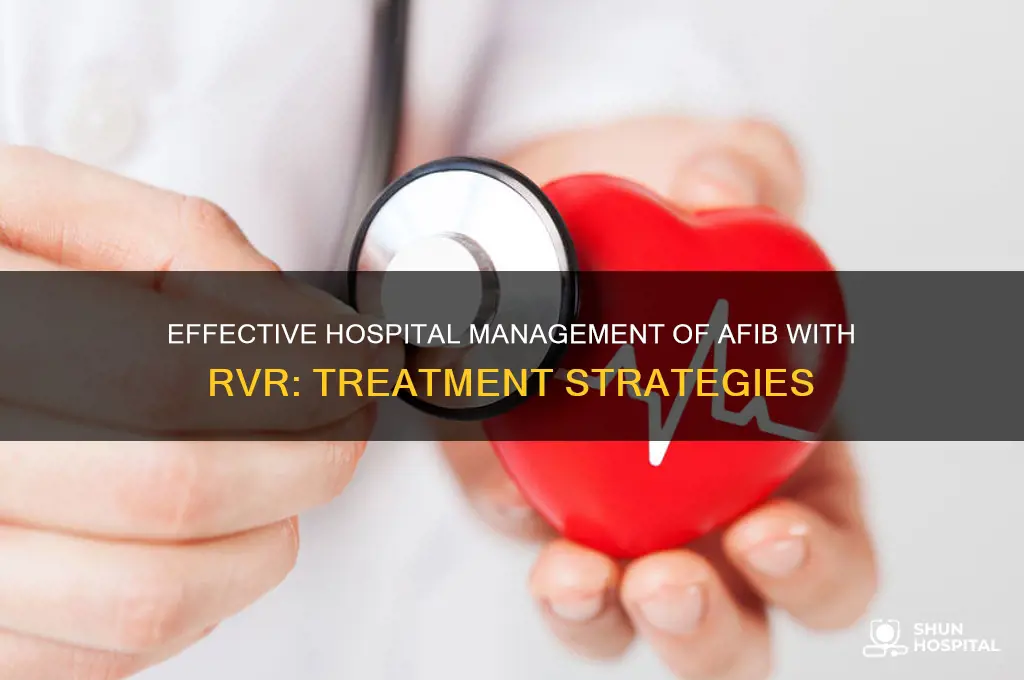 how to treat afib in rvr in the hospital