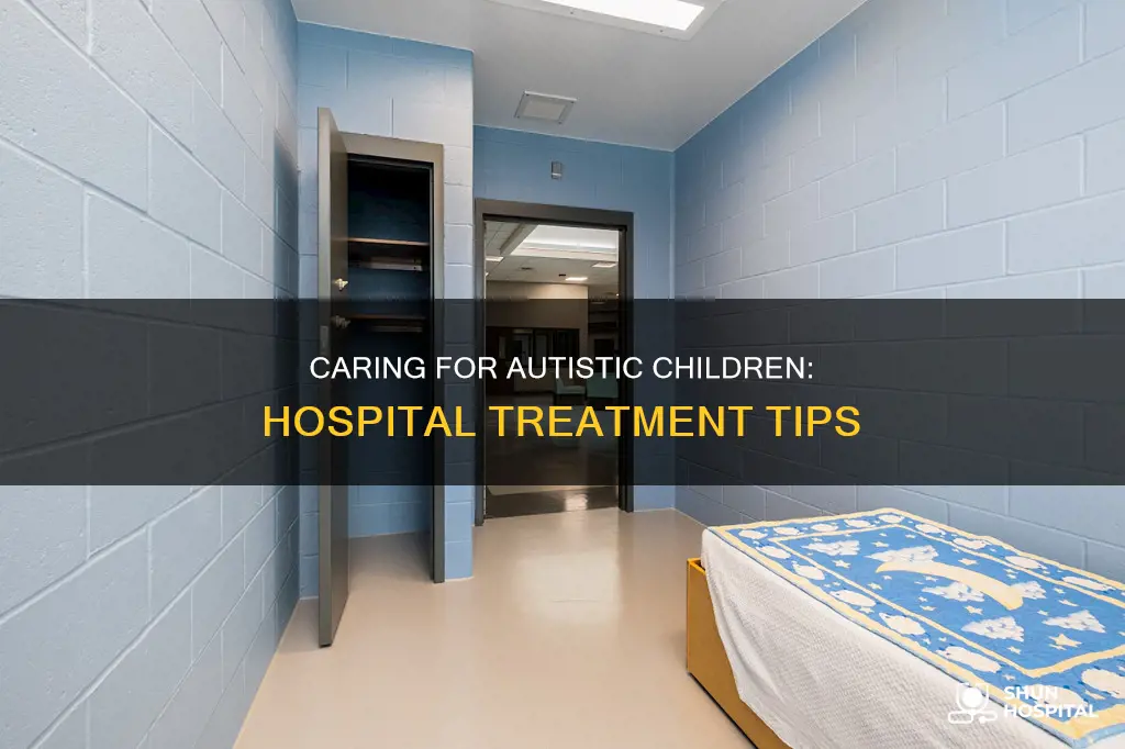 how to treat autistic child in hospital