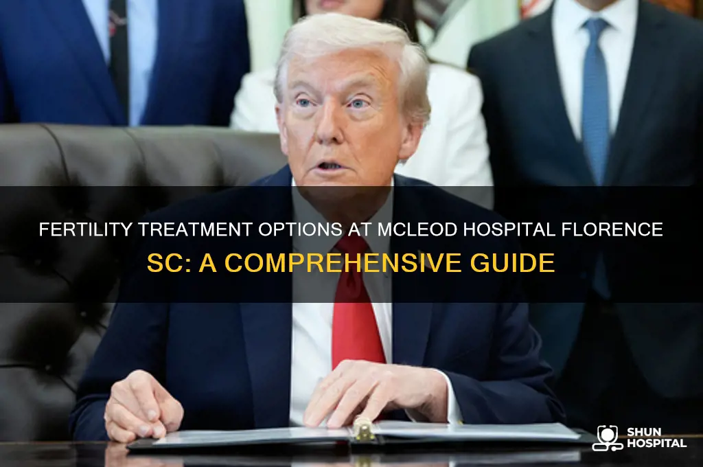 how to treat fertility treatment in mcleod hospital florence sc