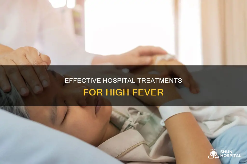 how to treat high fever in hospital