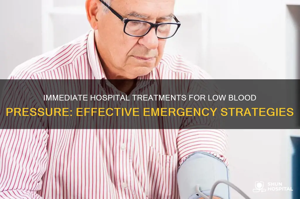 how to treat low blood pressure immediately in hospital