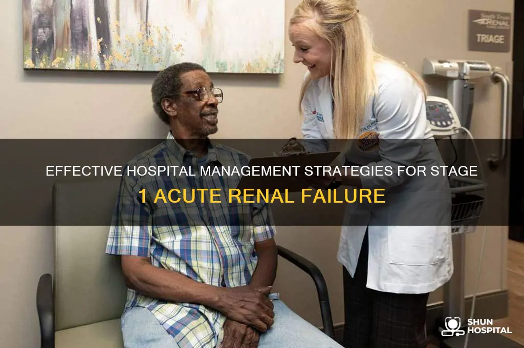 how to treat stage 1 acute renal failure in hospital