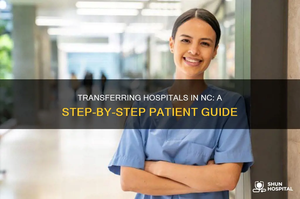 how to trnsfer to a different hospital in nc