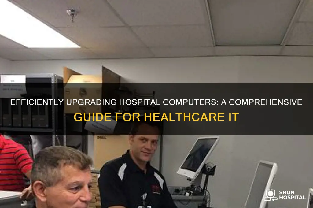 how to upgrade hospital computers