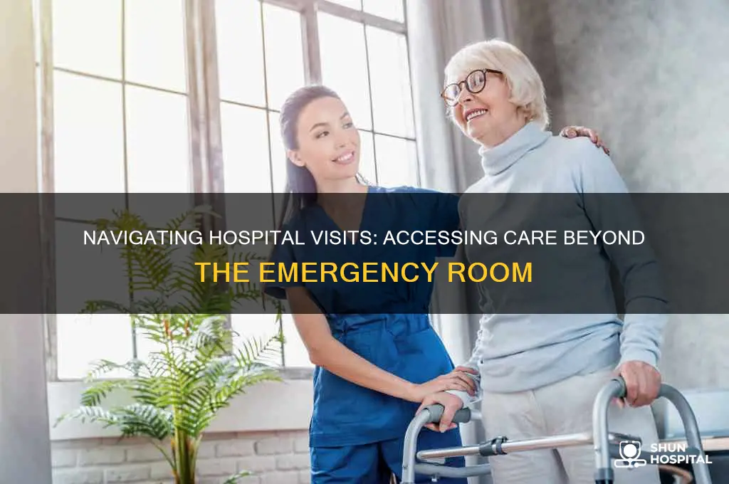 how to visit a hospital without having emergency department