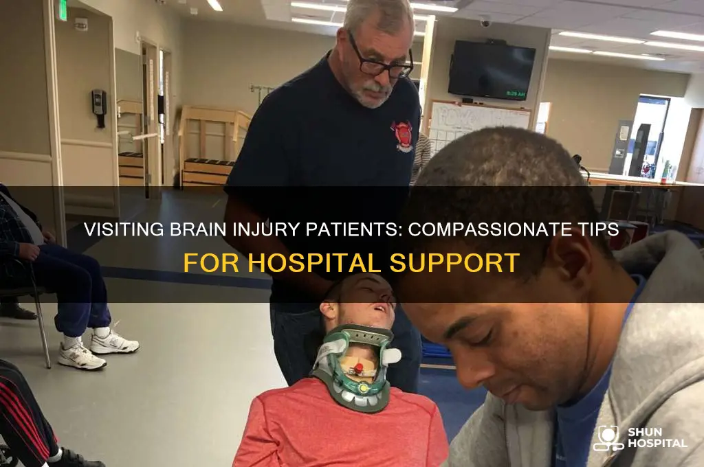 how to visit someone in hospital with brain damage