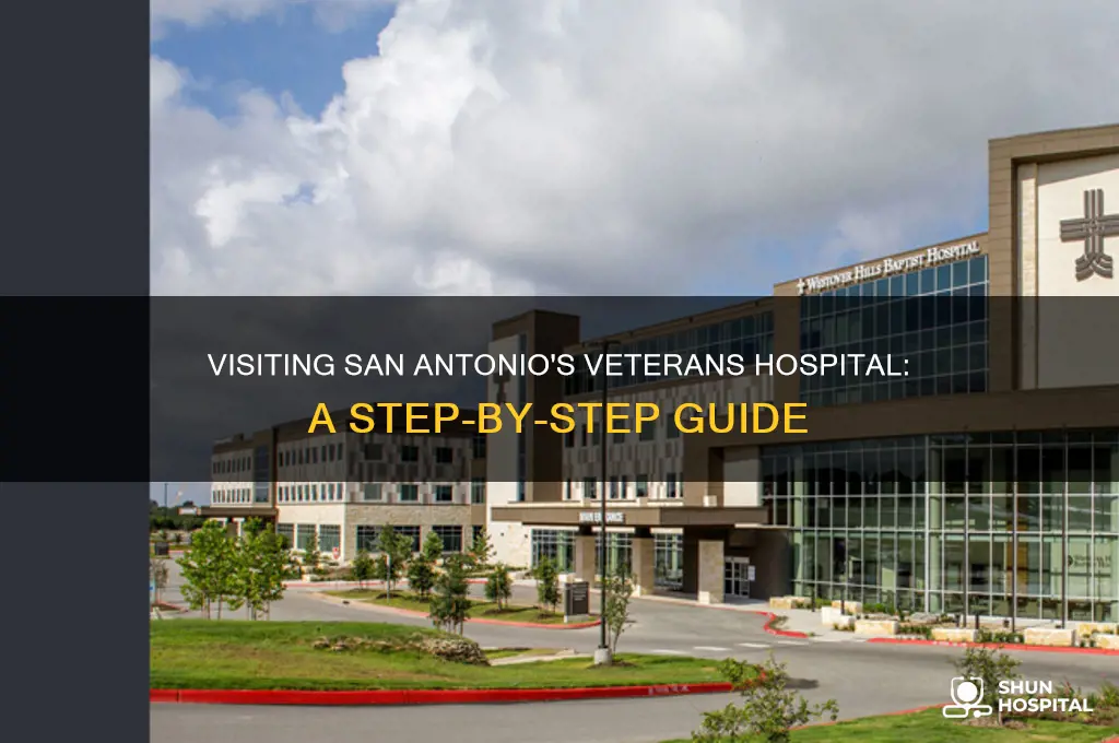 how to visit veterens hospital in san antonio tx