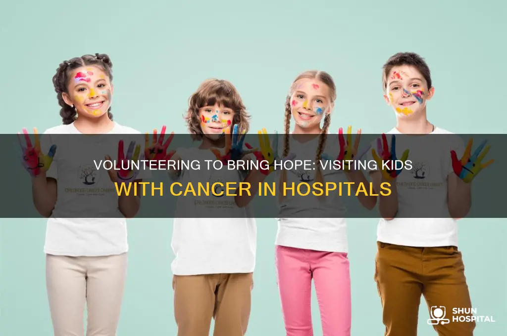 how to volunteer and visting kids with cancer in hospitals