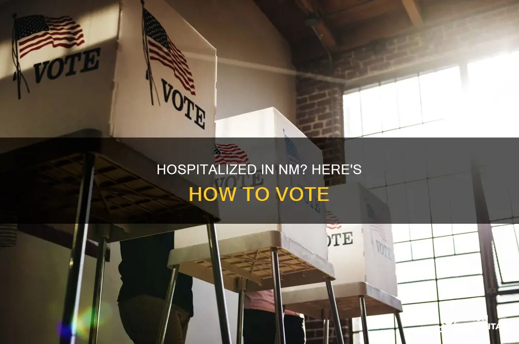 how to vote if in hospital nm