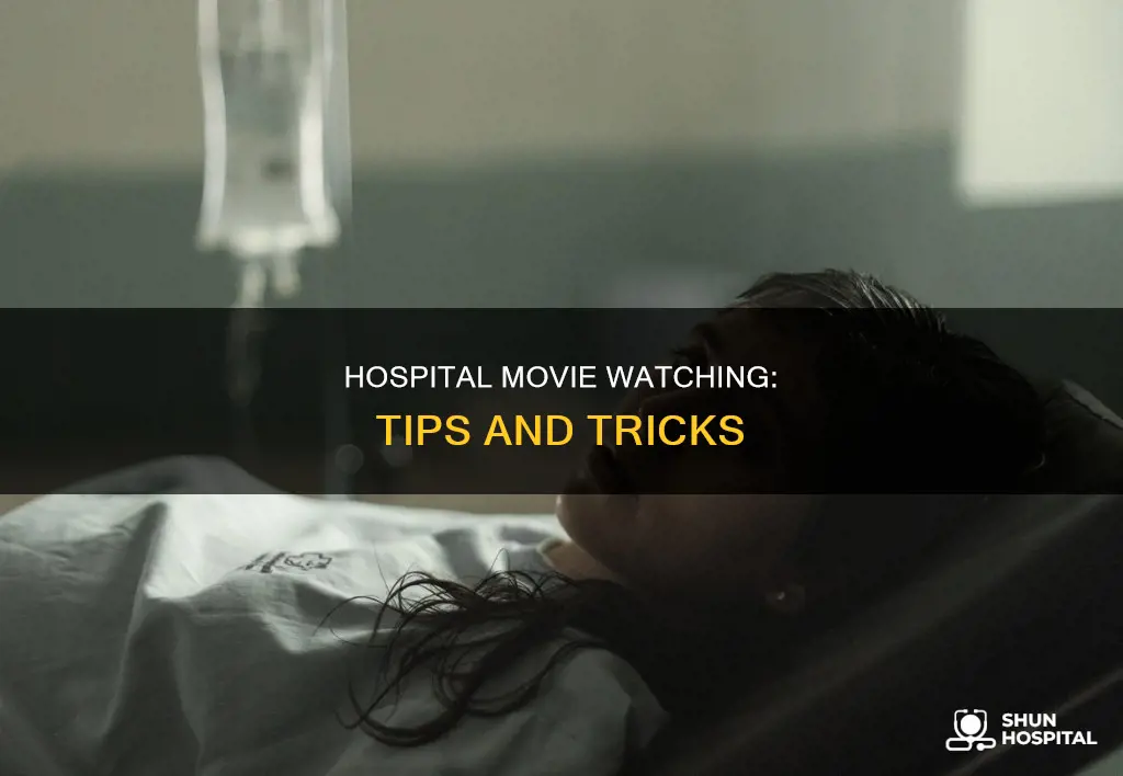 how to watch movies in the hospital