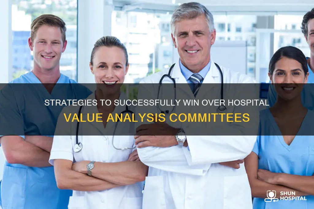 how to win over the hospital value analysis committee