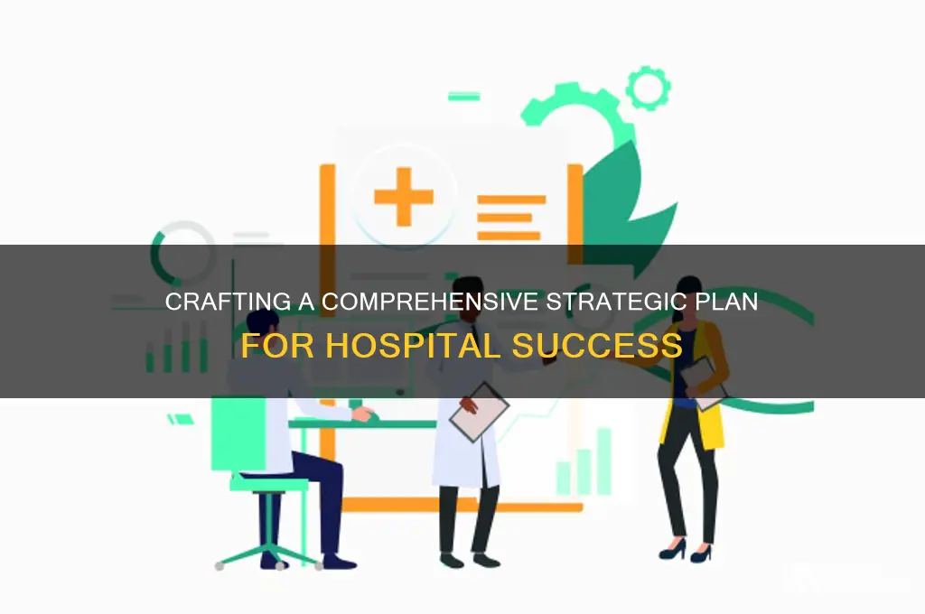 how to write a strategic plan for a hospital