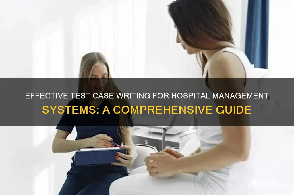 how to write test cases for hospital management system