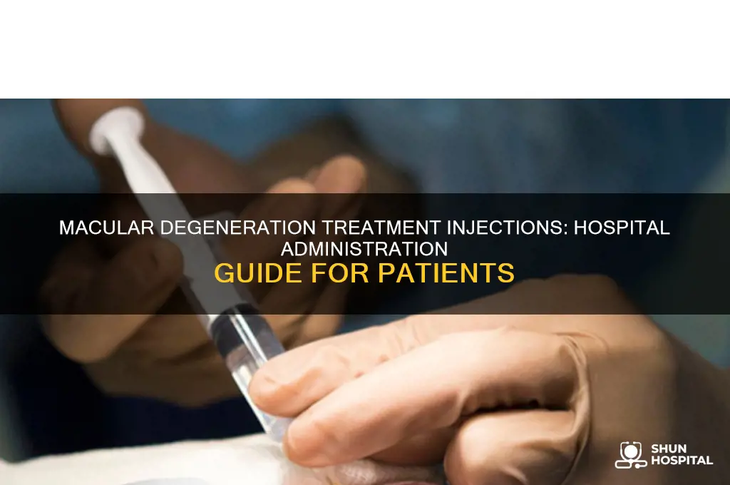 how toget macular degeneration treatment injection while in hospital