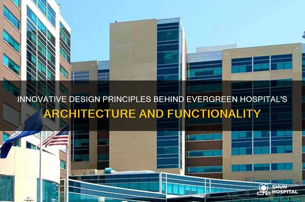 how was evergreen hospital designed