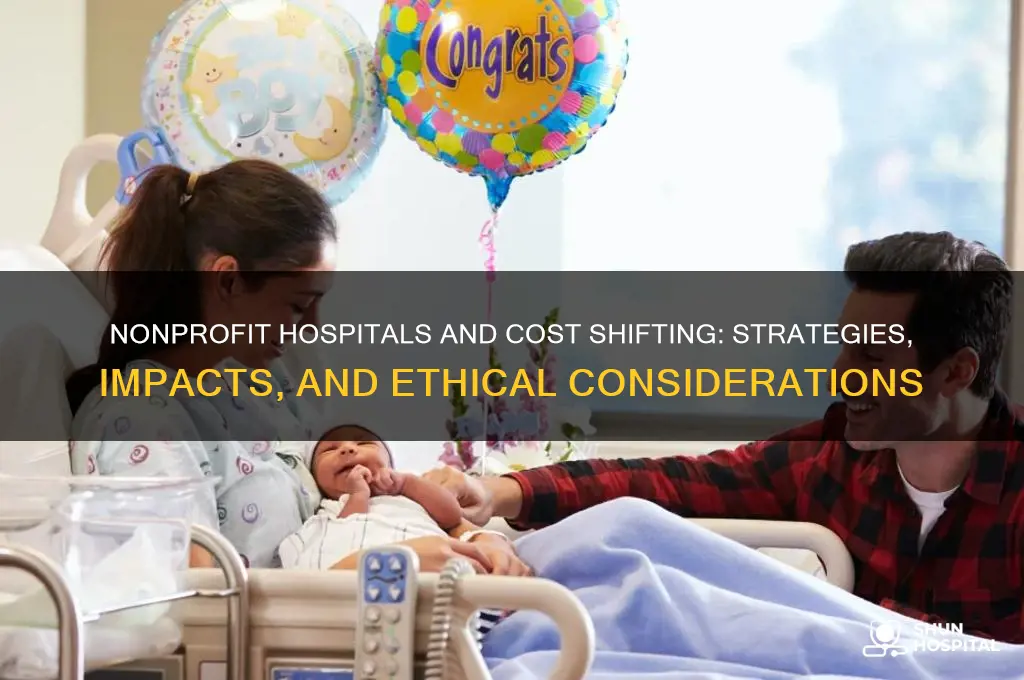 how would a nonprofit hospital engage in cost shifting