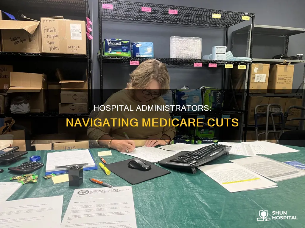 how would medicare cuts affect hospital administrators