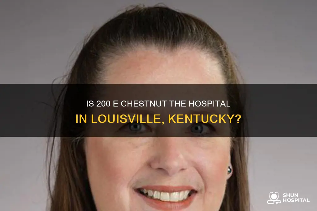 is 200 e chestnut the hospital in louisville kentucky