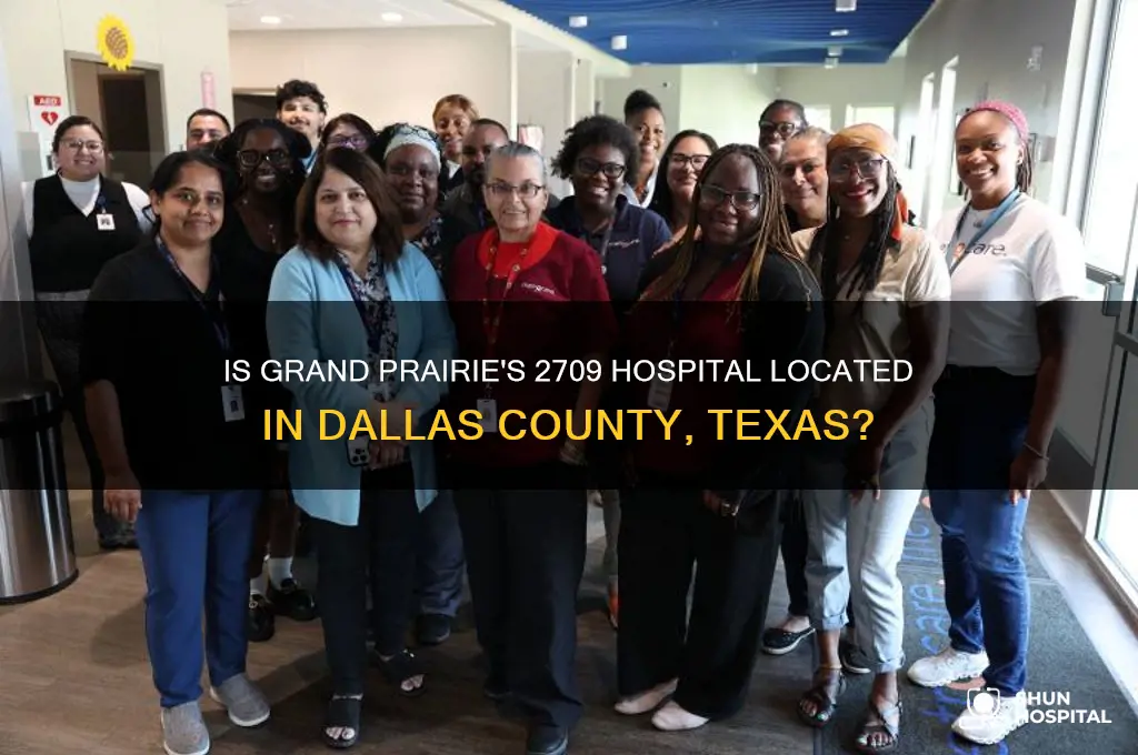 is 2709 hospital grand prairie texas in dallas county
