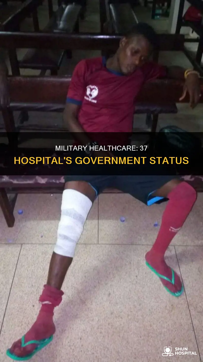 is 37 military hospital a government hospital