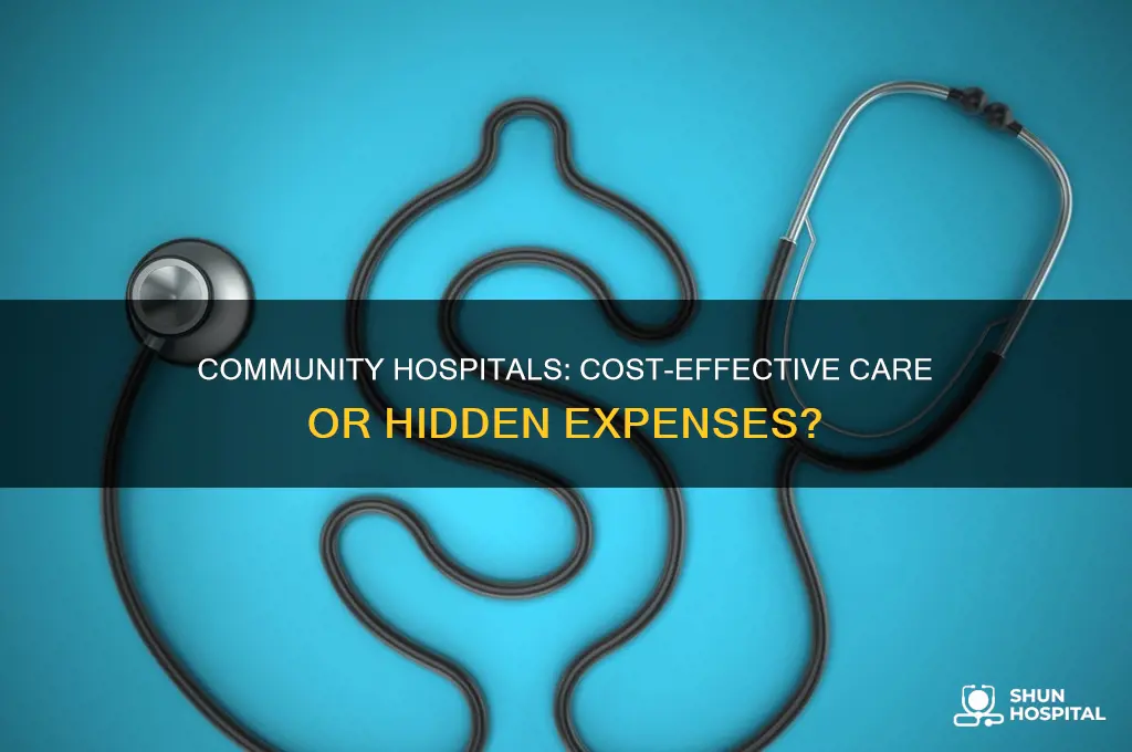 is a community hospital cheaper