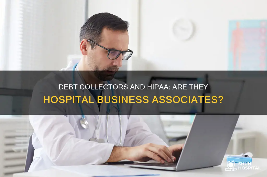 is a debt collector considered a hospital business associate