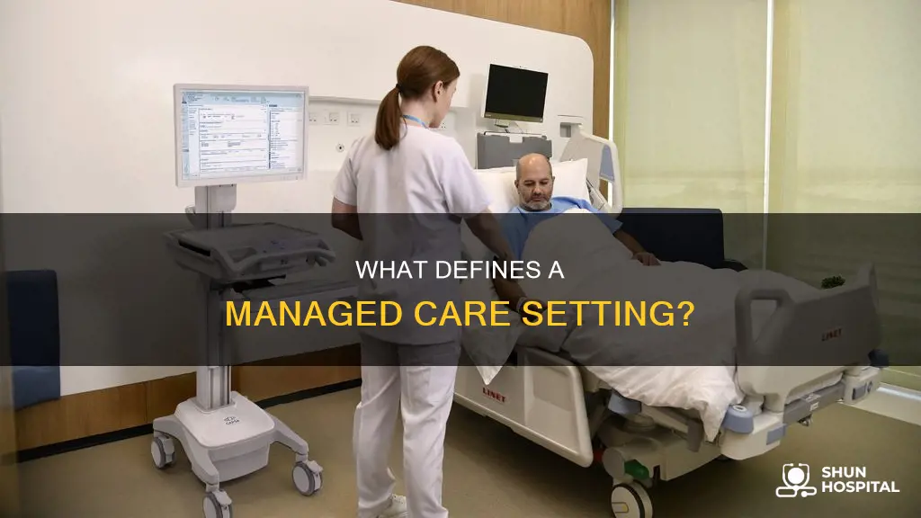 is a hospital a managed care setting