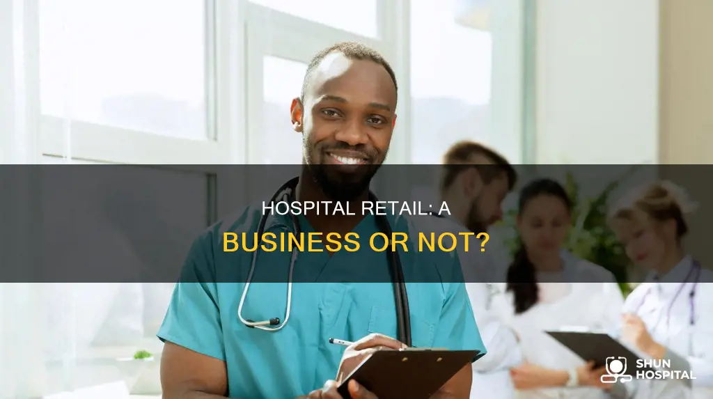 is a hospital considered a retail business