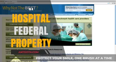 Are Hospitals Federal Property? Understanding Ownership and Legal Status