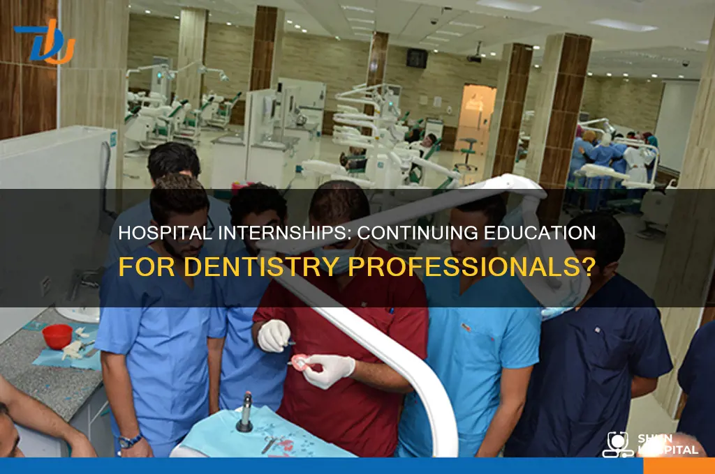 is a hospital internship considered continuing education in dentistry