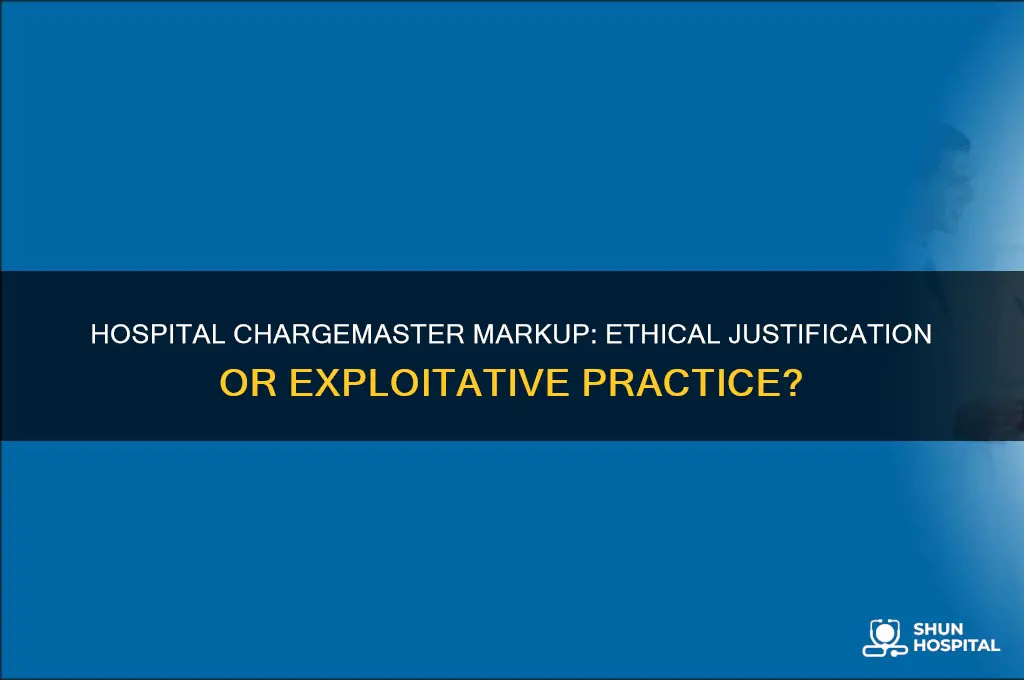 is a hospital justified in engaging in chargemaster markup
