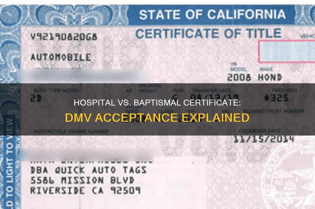 is a hospital or baptismal certificate acceptable to the dmv