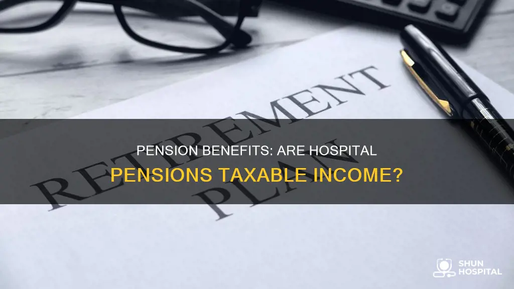 is a hospital pension benefit considered income