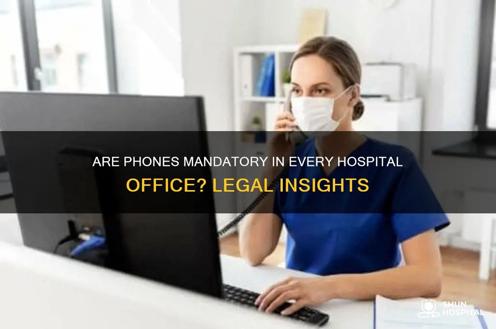 is a hospital required to have phones in all offices