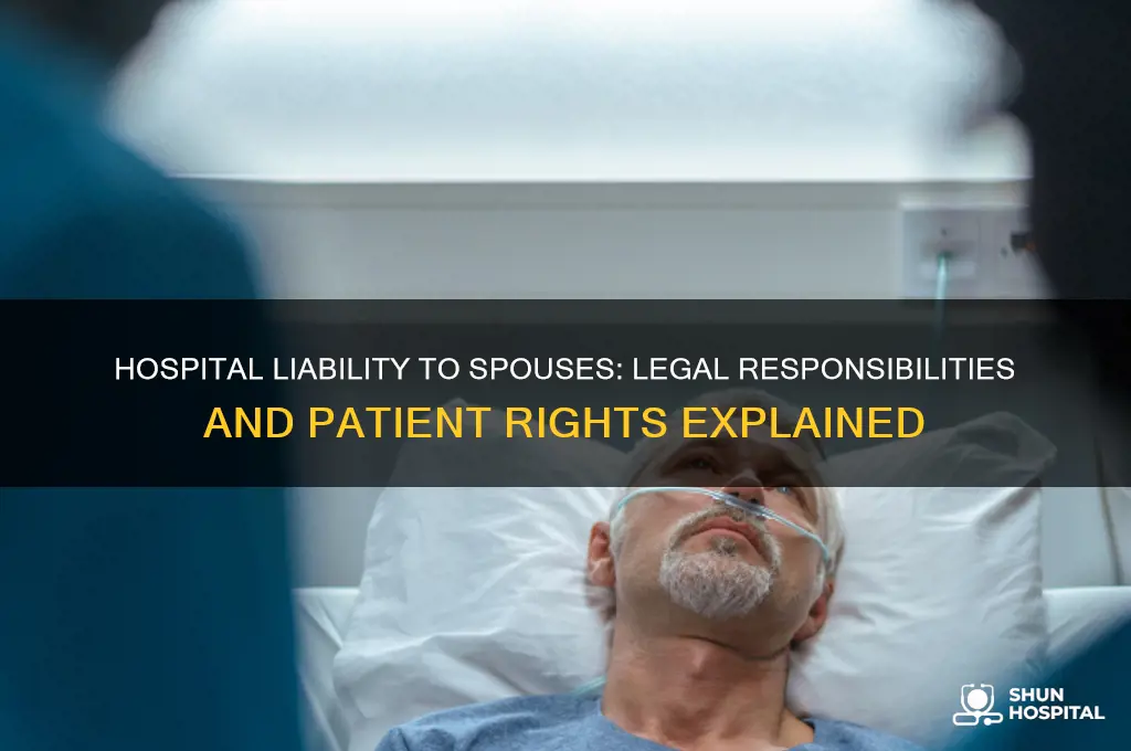 is a hospital responsible to the spouse in the hospital